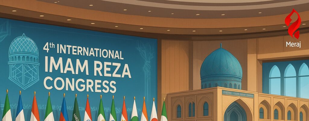 4th International Imam Reza Congress and “Rooz Science” in Mashhad Attracts Delegates from 14 Countries